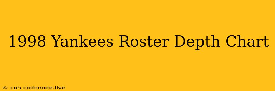 1998 Yankees Roster Depth Chart