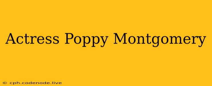 Actress Poppy Montgomery