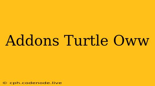 Addons Turtle Oww