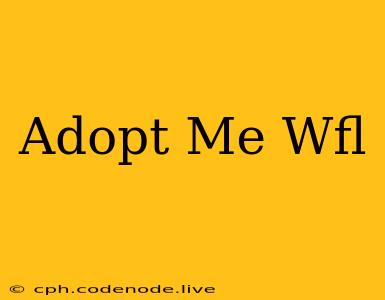 Adopt Me Wfl