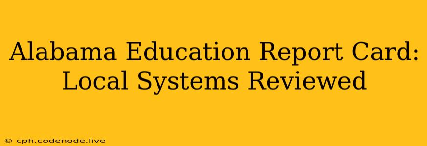 Alabama Education Report Card: Local Systems Reviewed