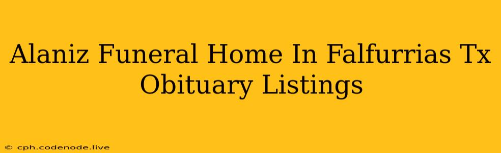 Alaniz Funeral Home In Falfurrias Tx Obituary Listings
