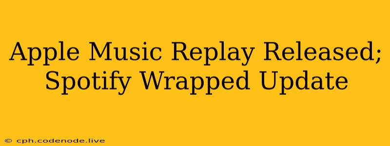 Apple Music Replay Released; Spotify Wrapped Update