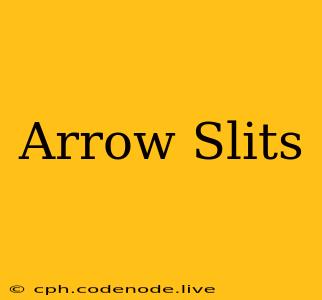 Arrow Slits