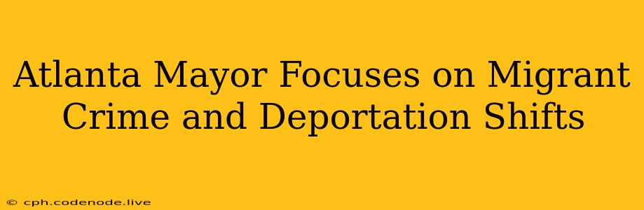 Atlanta Mayor Focuses on Migrant Crime and Deportation Shifts