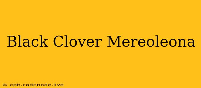 Black Clover Mereoleona