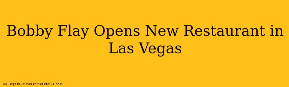 Bobby Flay Opens New Restaurant in Las Vegas