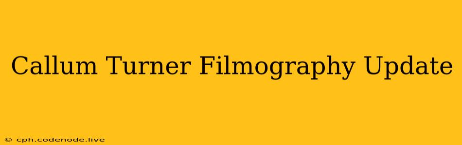 Callum Turner Filmography Update