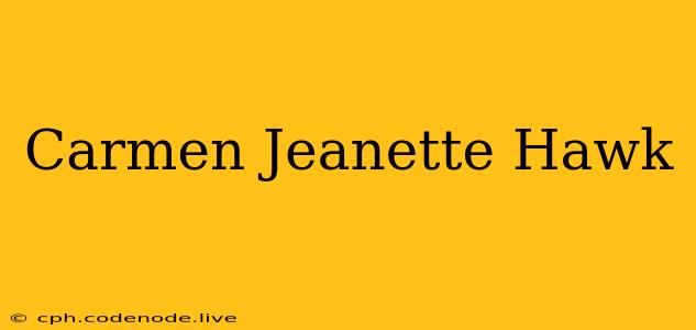 Carmen Jeanette Hawk