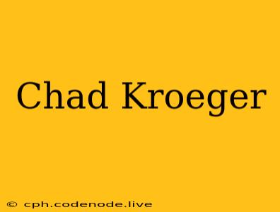 Chad Kroeger
