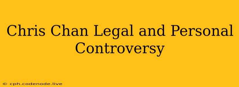 Chris Chan Legal and Personal Controversy