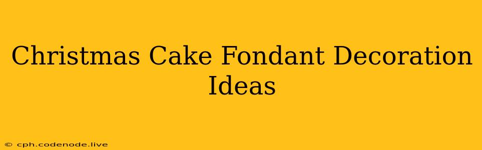 Christmas Cake Fondant Decoration Ideas
