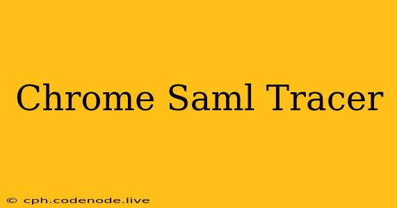 Chrome Saml Tracer
