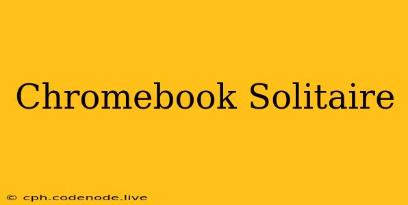 Chromebook Solitaire