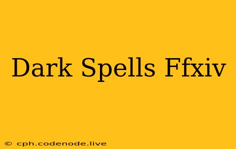 Dark Spells Ffxiv