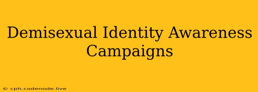 Demisexual Identity Awareness Campaigns