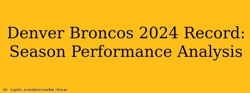 Denver Broncos 2024 Record: Season Performance Analysis