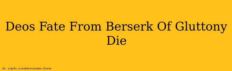 Deos Fate From Berserk Of Gluttony Die