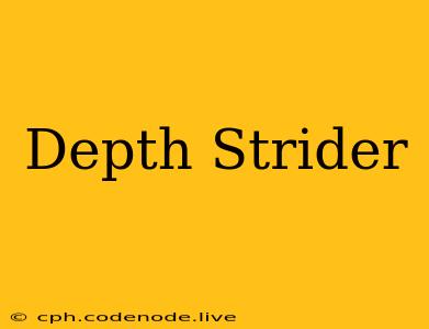 Depth Strider