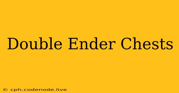 Double Ender Chests