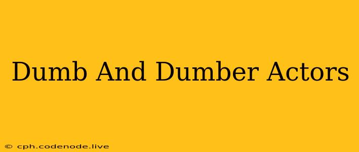 Dumb And Dumber Actors