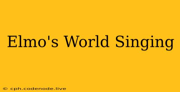 Elmo's World Singing