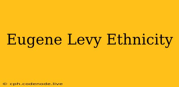 Eugene Levy Ethnicity