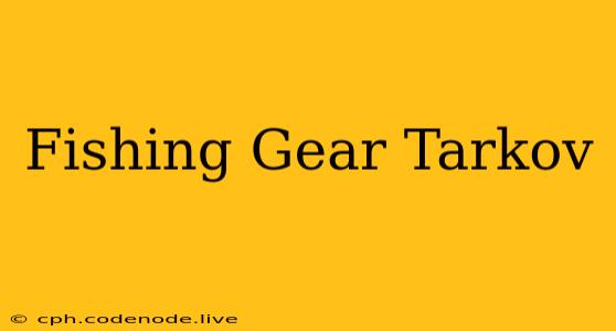 Fishing Gear Tarkov