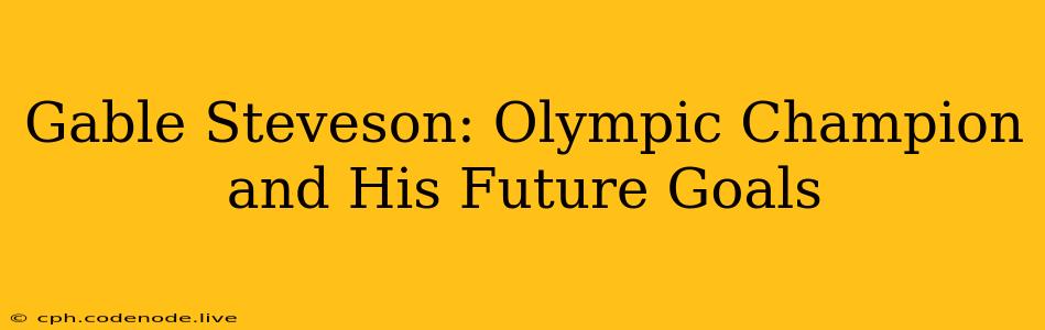 Gable Steveson: Olympic Champion and His Future Goals