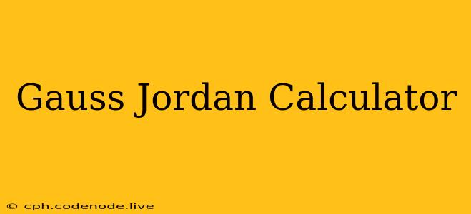 Gauss Jordan Calculator