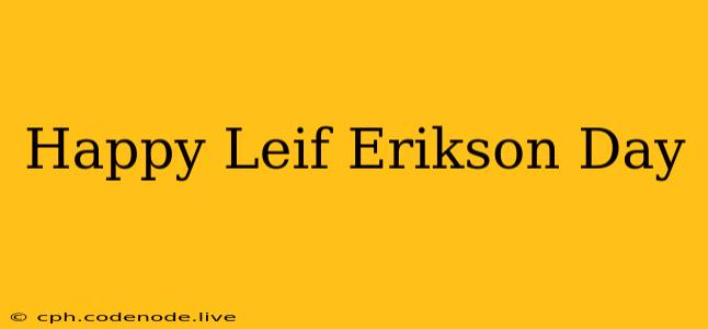 Happy Leif Erikson Day