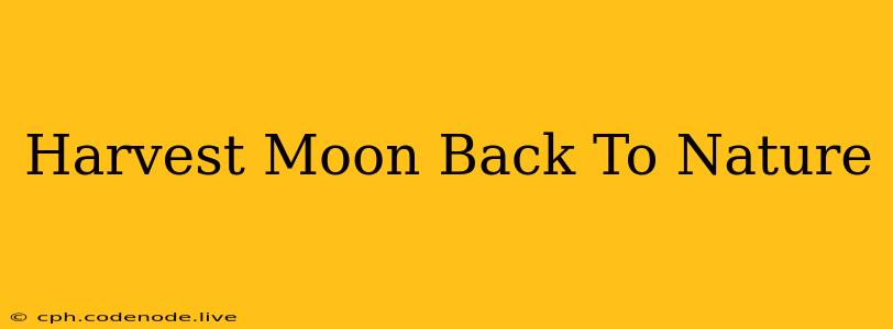 Harvest Moon Back To Nature