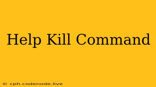 Help Kill Command