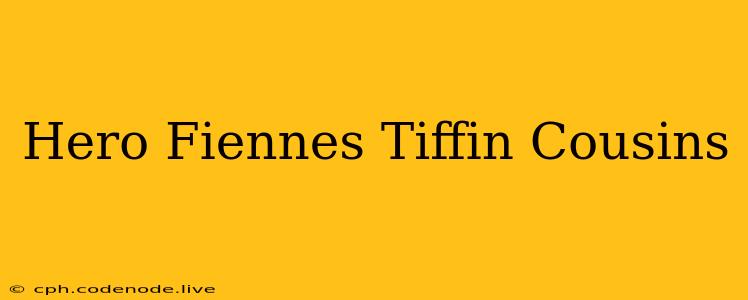 Hero Fiennes Tiffin Cousins