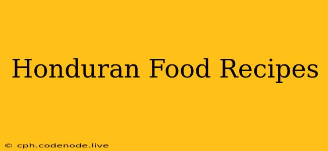 Honduran Food Recipes