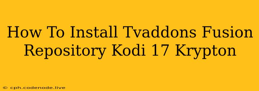 How To Install Tvaddons Fusion Repository Kodi 17 Krypton