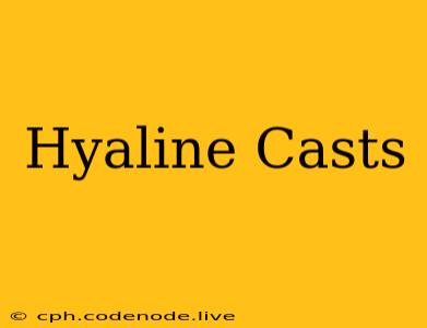 Hyaline Casts