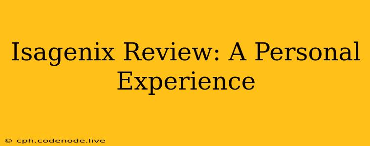 Isagenix Review: A Personal Experience