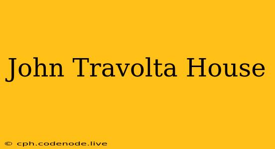 John Travolta House