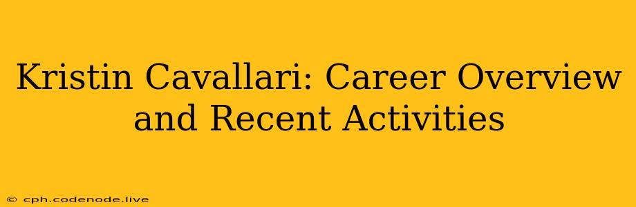 Kristin Cavallari: Career Overview and Recent Activities