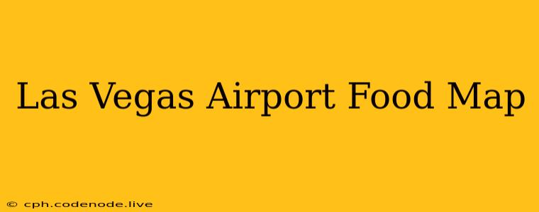 Las Vegas Airport Food Map