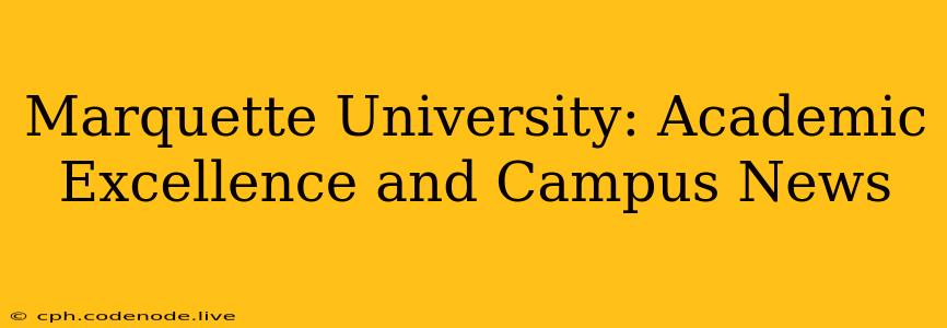 Marquette University: Academic Excellence and Campus News