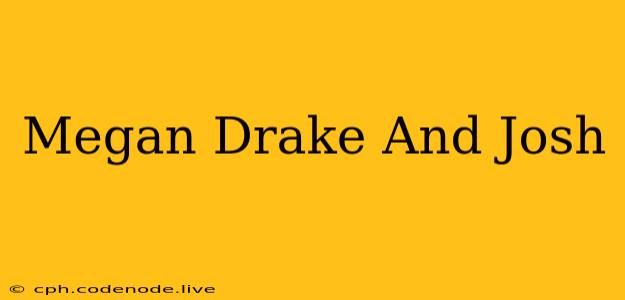 Megan Drake And Josh