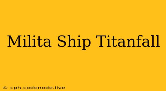 Milita Ship Titanfall