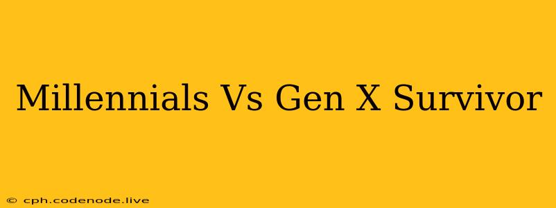 Millennials Vs Gen X Survivor