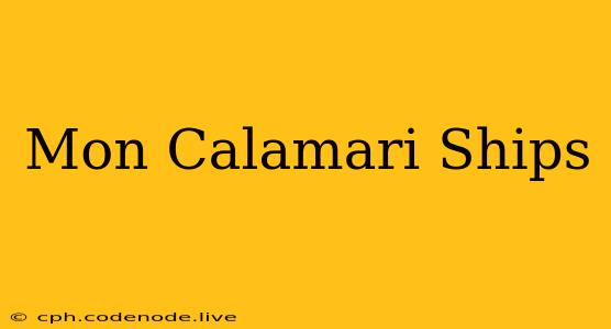 Mon Calamari Ships