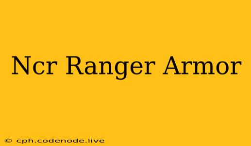 Ncr Ranger Armor