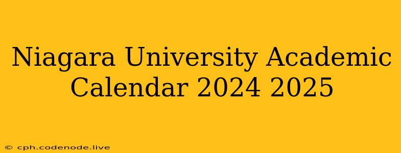 Niagara University Academic Calendar 2024 2025
