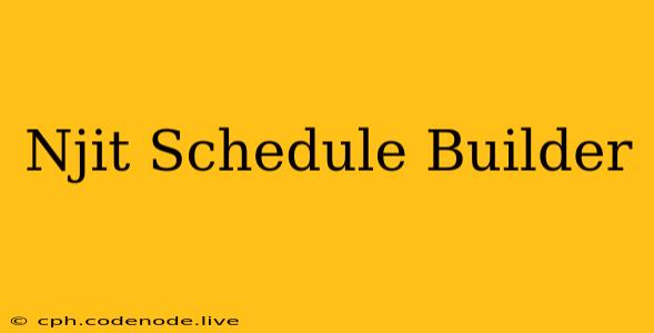 Njit Schedule Builder