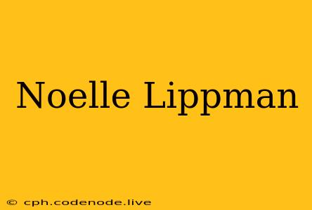 Noelle Lippman
